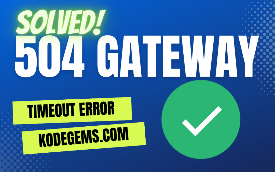 What Is A 504 Gateway Timeout Error? and how we can resolve it